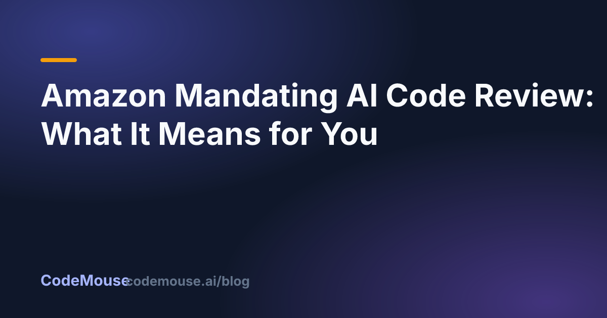 Amazon Mandating AI Code Review: What It Means for You