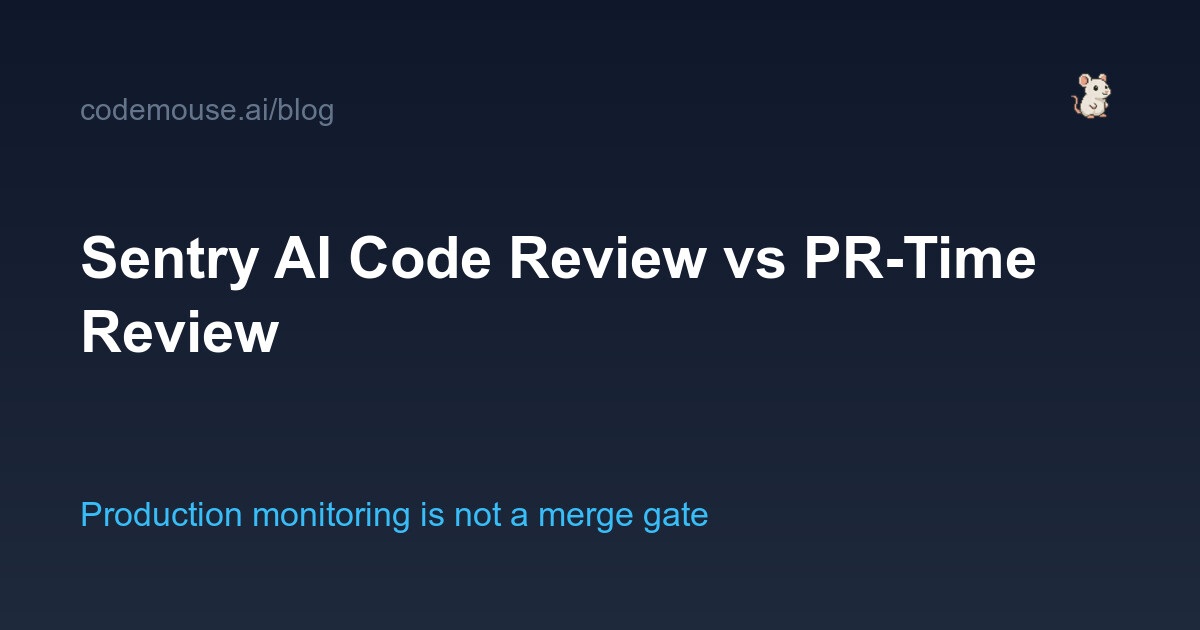 Sentry AI code review vs PR-time review — what each covers